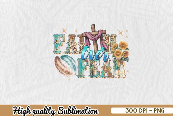 Reviewing Faith over Fear Colorful Sublimation PNG for Real Projects