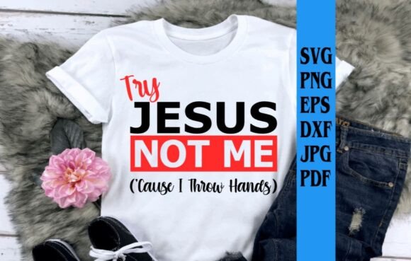 Try Jesus Not Me Cause I Throw Hands Embroidery Design Review